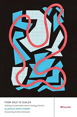 from solo to scaled building a sustainable content strategy practice 1st edition natalie marie dunbar