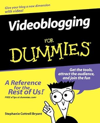 videoblogging for dummies 1st edition stephanie cottrell bryant 0471971774, 978-0471971771