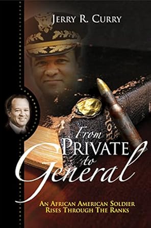 from private to general an african american soldier rises through the ranks 1st edition jerry curry