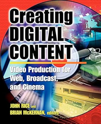 creating digital content video production for web broadcast and cinema 1st edition john r rice 0071377441,