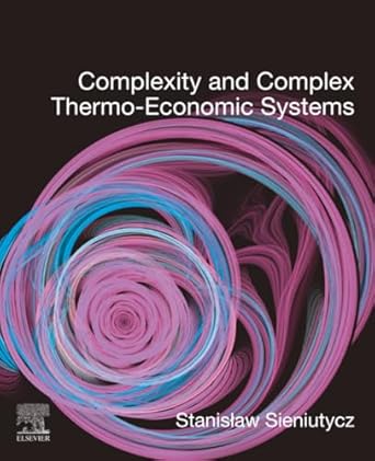 complexity and complex thermo economic systems 1st edition stanislaw sieniutycz 0128185945, 978-0128185940