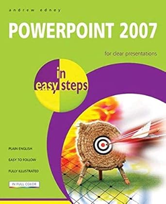 powerpoint 2007 in easy steps 1st edition andrew edney 1840783273, 978-1840783278