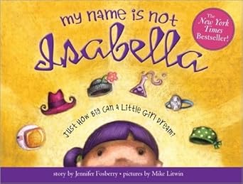 my name is not isabella an inspiring book about identity and heroes for kids 1st edition jennifer fosberry