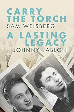 carry the torch / a lasting legacy 1st edition sam weisberg ,johnny jablon 1988065461, 978-1988065465