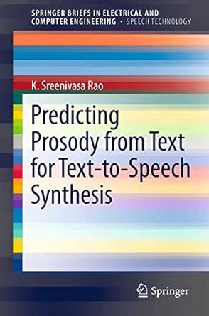 predicting prosody from text for text to speech synthesis 1st edition k sreenivasa rao 1461413370,