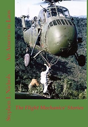 air america in laos the memoirs of air america flight mechanics 1st edition stephen i nichols 0615742599,