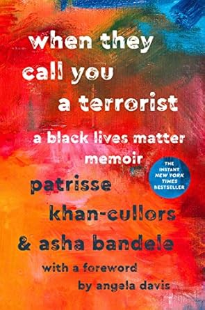 when they call you a terrorist a black lives matter memoir 1st edition patrisse cullors ,asha bandele ,angela