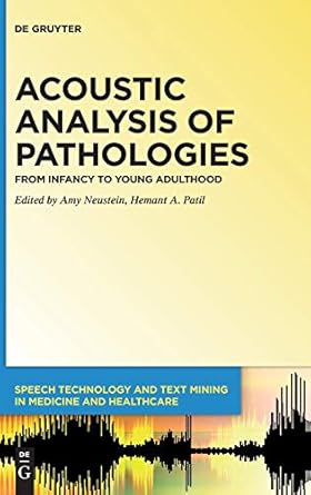 acoustic analysis of pathologies from infancy to young adulthood 1st edition amy neustein ,hemant a patil
