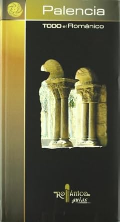 todo el romanico de palencia todo el romanico de palencia 1st edition varios autores 848948399x,