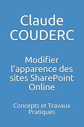 modifier lapparence des sites sharepoint online concepts et travaux pratiques 1st edition claude couderc