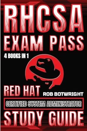 rhcsa exam pass red hat certified system administrator study guide 1st edition rob botwright 1839387769,