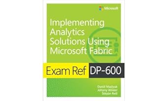 exam ref dp 600 implementing analytics solutions using microsoft fabric 1st edition daniil maslyuk ,johnny