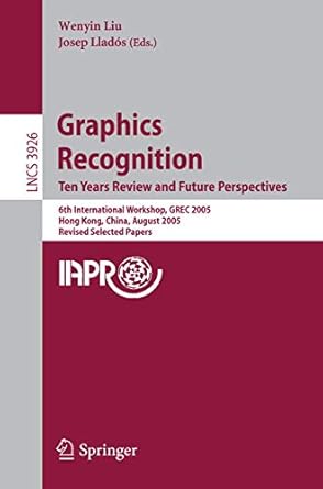 graphics recognition ten years review and future perspectives 6th international workshop grec 2005 hong kong