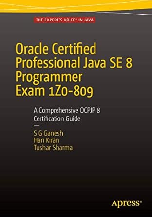 oracle certified professional java se 8 programmer exam 1z0 809 a comprehensive ocpjp 8 certification guide a