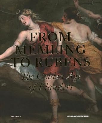 from memling to rubens the golden age of flanders 1st edition katharina cauteren 946388744x, 978-9463887441