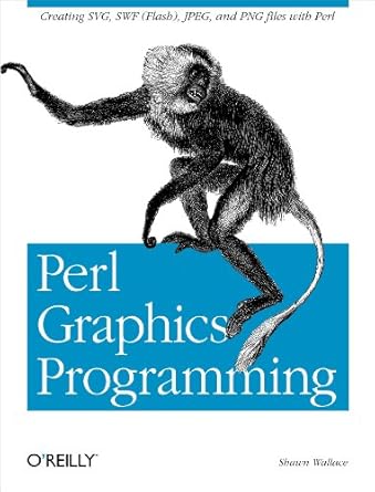 perl graphics programming creating svg swf jpeg and png files with perl 1st edition shawn wallace 059600219x,
