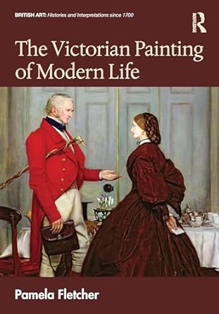 the victorian painting of modern life 1st edition pamela fletcher 1032405902, 978-1032405902