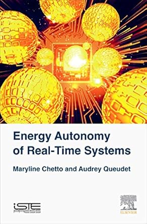 energy autonomy of real time systems 1st edition maryline chetto ,audrey queudet 1785481258, 978-1785481253