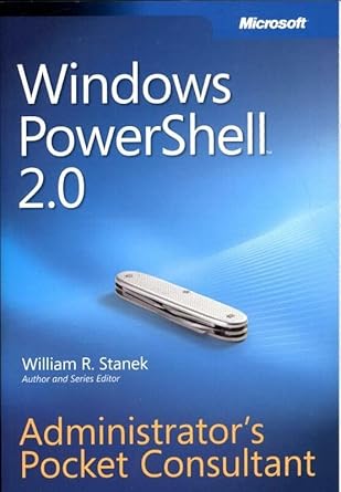 windows powershell 2 0 administrators pocket consultant administrators pocket consultant 1st edition william