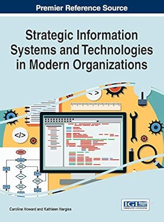strategic information systems and technologies in modern organizations 1st edition caroline howard ,kathleen