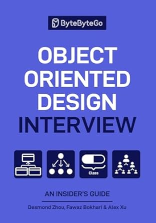 object oriented design interview an insiders guide 1st edition desmond zhou ,fawaz bokhari ,alex xu