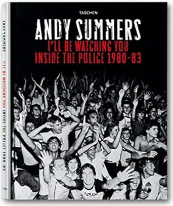 andy summers ill be watching you inside the police 1980 83 1st edition andy summers 3822813052, 978-3822813058