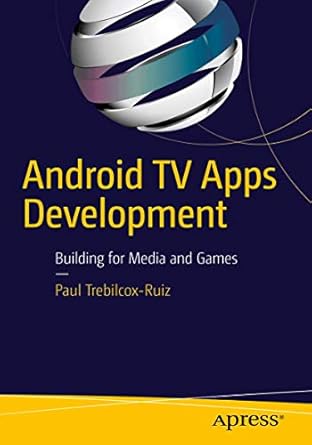 android tv apps development building for media and games 1st edition paul trebilcox ruiz 1484217837,