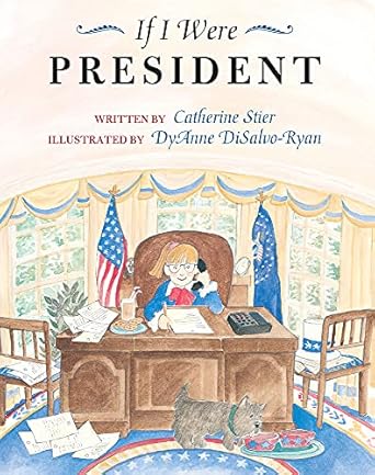 if i were president 1st edition catherine stier ,diane disalvo ryan 0807535427, 978-0807535424