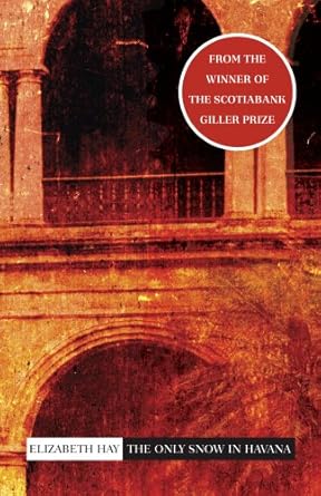 the only snow in havana 1st edition elizabeth hay 1897151276, 978-1897151273