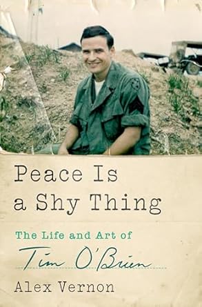 peace is a shy thing the life and art of tim obrien 1st edition alex vernon 1250358493, 978-1250358493
