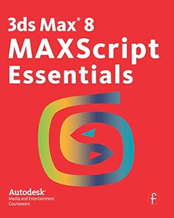 3ds max 8 maxscript essentials 1st edition autodesk 0240808584, 978-0240808581