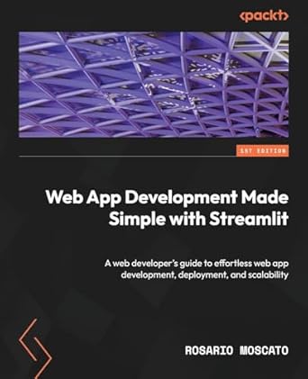 web app development made simple with streamlit a web developers guide to effortless web app development