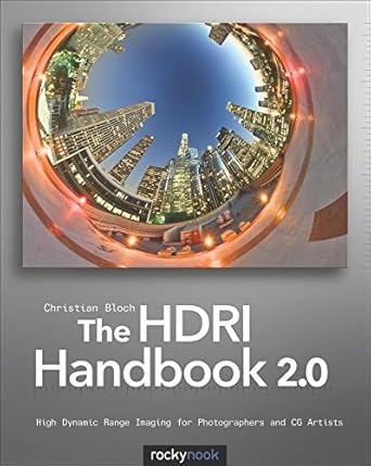 the hdri handbook 2 0 high dynamic range imaging for photographers and cg artists 1st edition christian bloch