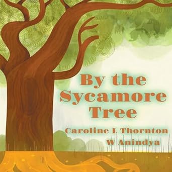 by the sycamore tree 1st edition caroline l thornton ,w anindya 1836548850, 978-1836548850