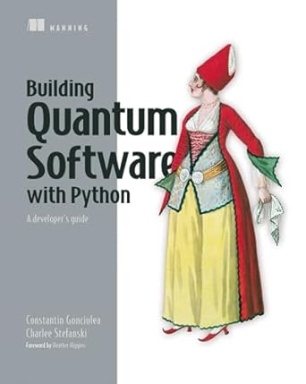 building quantum software in python a developers guide 1st edition constantin gonciulea ,charlee stefanski