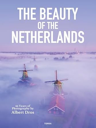 the beauty of the netherlands 10 years of photography by albert dros 1st edition albert dros 9401485240,
