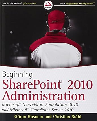 beginning sharepoint 2010 administration microsoft sharepoint foundation 2010 and microsoft sharepoint server