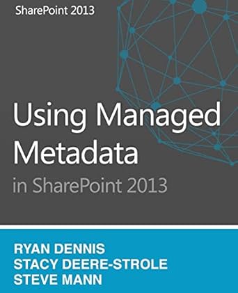 using managed metadata in sharepoint 2013 1st edition stacy deere strole ,ryan dennis ,steven mann ,david h
