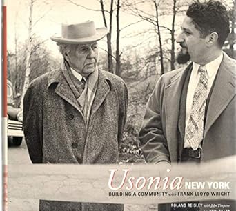 usonia new york building a community with frank lloyd wright 1st edition roland reisley ,john timpane ,martin