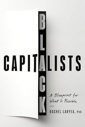 black capitalists a blueprint for what is possible 1st edition rachel laryea phd 0593735048, 978-0593735046