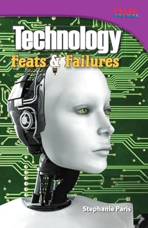 technology feats and failures nonfiction readers 1st edition stephanie paris 1433348691, 978-1433348693