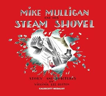 mike mulligan and his steam shovel 75th anniversary a heartwarming tale of friendship hard work and the power