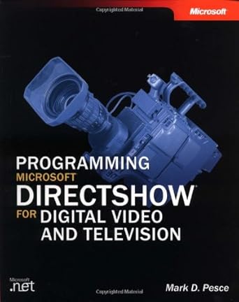 programming microsoft directshow for digital video and television 1st edition mark d pesce 0735618216,