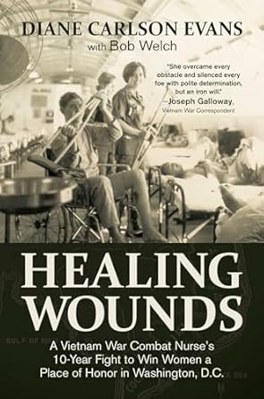 healing wounds a vietnam war combat nurses 10 year fight to win women a place of honor in washington d c 1st