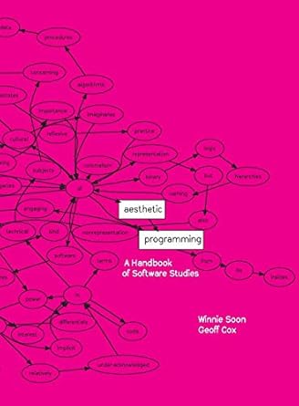 aesthetic programming a handbook of software studies 1st edition winnie soon ,geoff cox 1785420941,