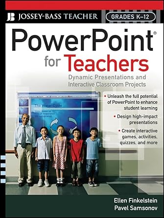 powerpoint for teachers dynamic presentations and interactive classroom projects grades k 12 1st edition