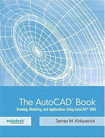 the autocad book drawing modeling and applications using autocad 2005 1st edition james m kirkpatrick