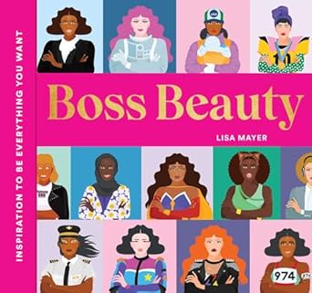 boss beauty inspiration to be everything you want 1st edition lisa mayer 1685553486, 978-1685553487