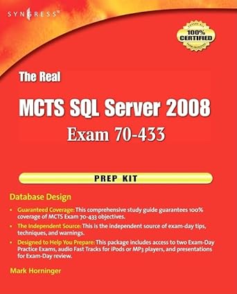 the real mcts sql server 2008 exam 70 433 prep kit database design 1st edition mark horninger 1597494216,