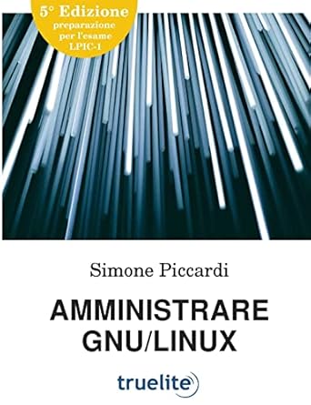 amministrare gnu/linux 1st edition simone piccardi 0244403716, 978-0244403713
